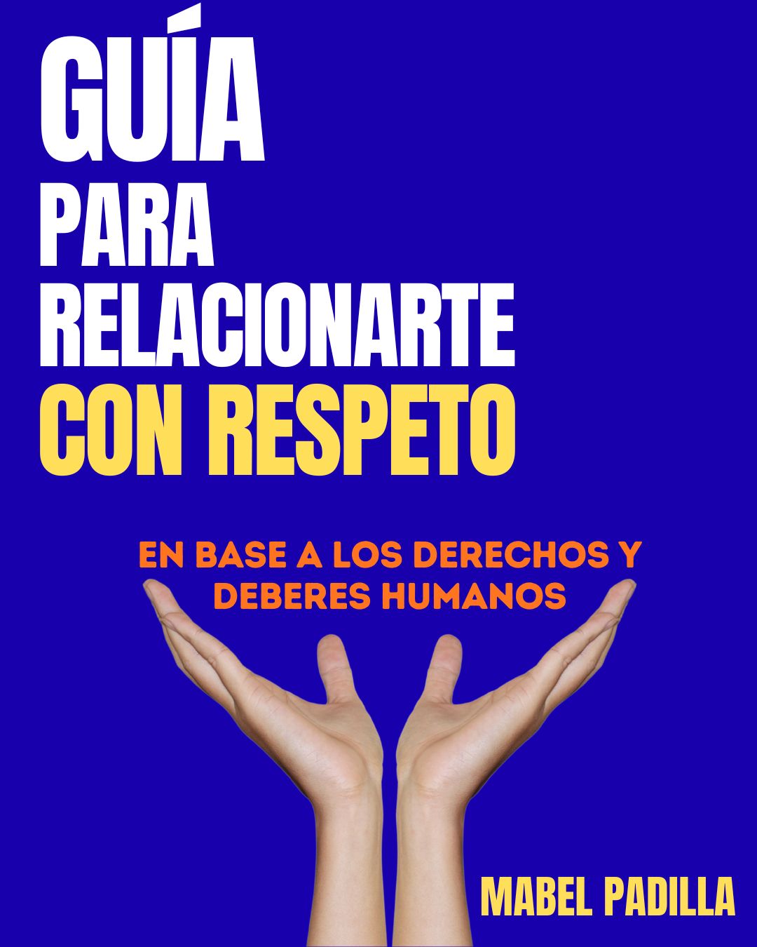 Guía para relacionarte con respeto - Mabel Padilla